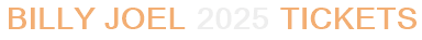 Billy Joel 2025 Tickets